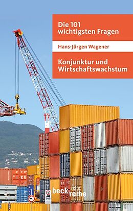 Kartonierter Einband Die 101 wichtigsten Fragen - Konjunktur und Wirtschaftswachstum von Hans-Jürgen Wagener