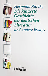Kartonierter Einband Beck'sche Reihe / Die kürzeste Geschichte der deutschen Literatur von Hermann Kurzke