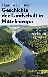 Fester Einband Geschichte der Landschaft in Mitteleuropa von Hansjörg Küster