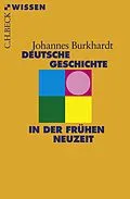 E-Book (pdf) Deutsche Geschichte in der frühen Neuzeit von Johannes Burkhardt