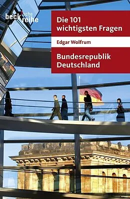 E-Book (epub) Die 101 wichtigsten Fragen - Bundesrepublik Deutschland von Edgar Wolfrum