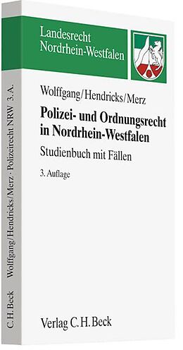 Kartonierter Einband Polizei- und Ordnungsrecht in Nordrhein-Westfalen von Hans-Michael Wolffgang, Michael Hendricks, Matthias Merz