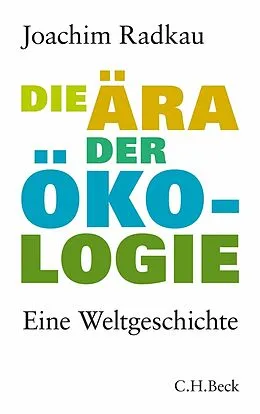 E-Book (epub) Die Ära der Ökologie von Joachim Radkau