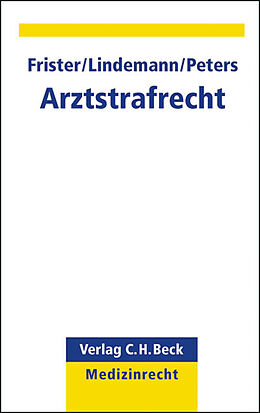 Kartonierter Einband Arztstrafrecht von Helmut Frister, Michael Lindemann, Th. Alexander Peters