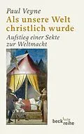 E-Book (epub) Als unsere Welt christlich wurde von Paul Veyne