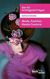 E-Book (pdf) Die 101 wichtigsten Fragen: Mode, Fashion, Haute Couture von Stefanie Schütte