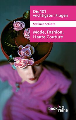 E-Book (pdf) Die 101 wichtigsten Fragen: Mode, Fashion, Haute Couture von Stefanie Schütte