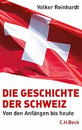 E-Book (epub) Die Geschichte der Schweiz von Volker Reinhardt