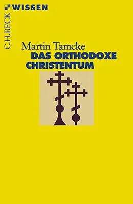 E-Book (epub) Das orthodoxe Christentum von Martin Tamcke
