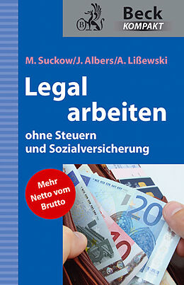 Kartonierter Einband Legal arbeiten ohne Steuern und Sozialversicherung von Michael Suckow, Joachim Albers, Arne Lißewski