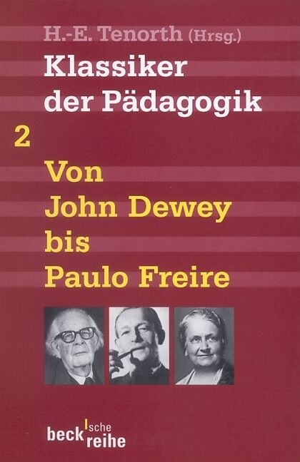 Klassiker der Pädagogik Zweiter Band: Von John Dewey bis Paulo Freire
