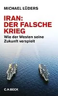 E-Book (epub) Iran: Der falsche Krieg von Michael Lüders