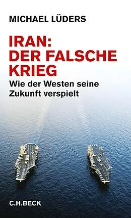 E-Book (epub) Iran: Der falsche Krieg von Michael Lüders