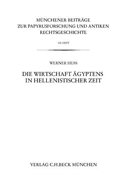 E-Book (pdf) Münchener Beiträge zur Papyrusforschung Heft 105: Die Wirtschaft Ägyptens in hellenistischer Zeit von Werner Huß