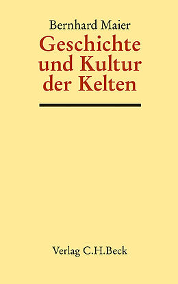 Leinen-Einband Geschichte und Kultur der Kelten von Bernhard Maier