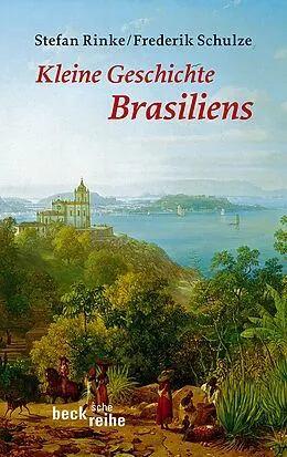 E-Book (epub) Kleine Geschichte Brasiliens von Stefan Rinke, Frederik Schulze