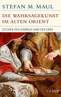 E-Book (epub) Die Wahrsagekunst im Alten Orient von Stefan M. Maul