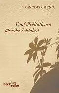 E-Book (epub) Fünf Meditationen über die Schönheit von Francois Cheng