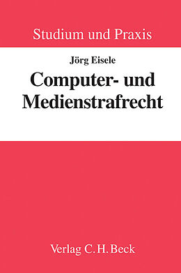 Kartonierter Einband Computer- und Medienstrafrecht von Jörg Eisele