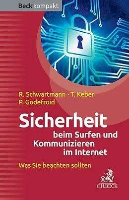 E-Book (epub) Sicherheit beim Surfen und Kommunizieren im Internet von Rolf Schwartmann, Tobias Keber, Patrick Godefroid