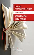 E-Book (pdf) Die 101 wichtigsten Fragen: Deutsche Literatur von Oliver Jahraus