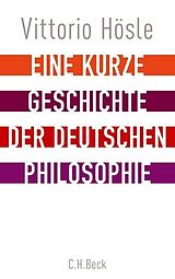 Fester Einband Eine kurze Geschichte der deutschen Philosophie von Vittorio Hösle