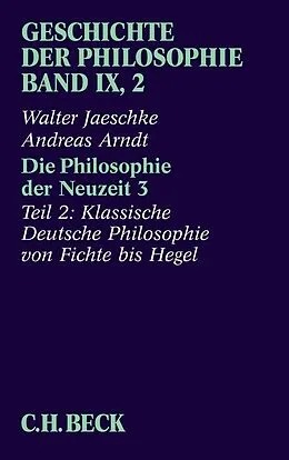 E-Book (epub) Geschichte der Philosophie Bd. 9/2: Die Philosophie der Neuzeit 3 von Walter Jaeschke, Andreas Arndt