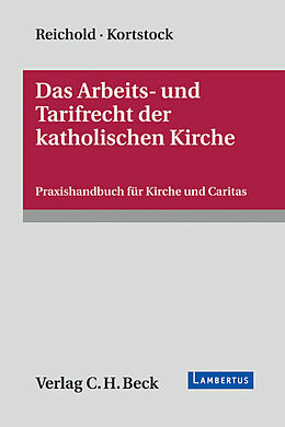 Fester Einband Das Arbeits- und Tarifrecht der katholischen Kirche von Hermann Reichold, Ulf Kortstock, Martin Böckel