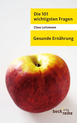 Kartonierter Einband Die 101 wichtigsten Fragen - Gesunde Ernährung von Claus Leitzmann