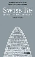 E-Book (pdf) Swiss Re und die Welt der Risikomärkte von Peter Borscheid, David Gugerli, Tobias Straumann