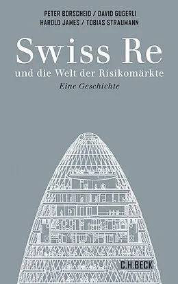 E-Book (pdf) Swiss Re und die Welt der Risikomärkte von Peter Borscheid, David Gugerli, Tobias Straumann