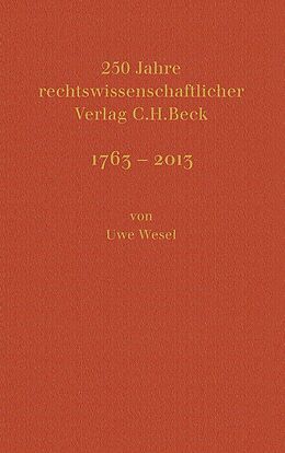 Leinen-Einband 250 Jahre rechtswissenschaftlicher Verlag C.H.Beck von Uwe Wesel, Hans Dieter Beck