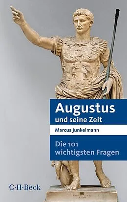 E-Book (epub) Die 101 wichtigsten Fragen - Augustus und seine Zeit von Marcus Junkelmann