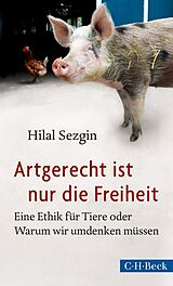 E-Book (epub) Artgerecht ist nur die Freiheit von Hilal Sezgin