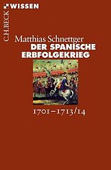 Kartonierter Einband Der Spanische Erbfolgekrieg von Matthias Schnettger