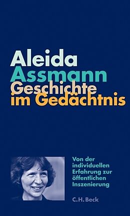 Kartonierter Einband Geschichte im Gedächtnis von Aleida Assmann