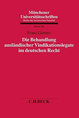 Kartonierter Einband Die Behandlung ausländischer Vindikationslegate im deutschen Recht von Franz Gärtner