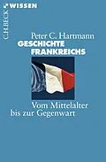 E-Book (epub) Geschichte Frankreichs von Peter C. Hartmann