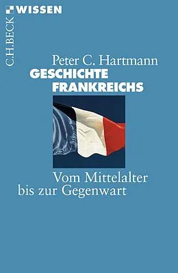E-Book (epub) Geschichte Frankreichs von Peter C. Hartmann