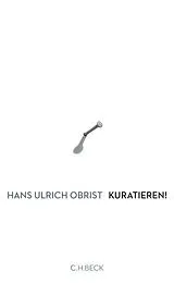 Fester Einband Kuratieren! von Hans Ulrich Obrist