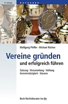 E-Book (epub) Vereine gründen und erfolgreich führen von Wolfgang Pfeffer, Michael Röcken, Sieghart Ott