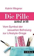 E-Book (epub) Die Pille und ich von Katrin Wegner