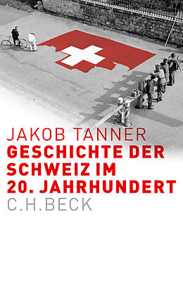 Fester Einband Geschichte der Schweiz im 20. Jahrhundert von Jakob Tanner