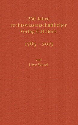 E-Book (pdf) 250 Jahre rechtswissenschaftlicher Verlag C.H.Beck von Uwe Wesel, Hans Dieter Beck