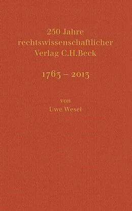 E-Book (pdf) 250 Jahre rechtswissenschaftlicher Verlag C.H.Beck von Uwe Wesel, Hans Dieter Beck