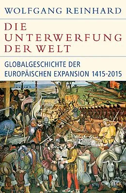 E-Book (epub) Die Unterwerfung der Welt von Wolfgang Reinhard