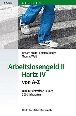 E-Book (epub) Arbeitslosengeld II Hartz IV von A-Z von Renate Kreitz, Thomas Weiß, Carsten Theden