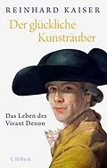 E-Book (epub) Der glückliche Kunsträuber von Reinhard Kaiser
