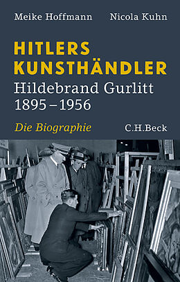 Fester Einband Hitlers Kunsthändler von Meike Hoffmann, Nicola Kuhn