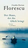 E-Book (epub) Der Mann, der das Glück bringt von Catalin Dorian Florescu